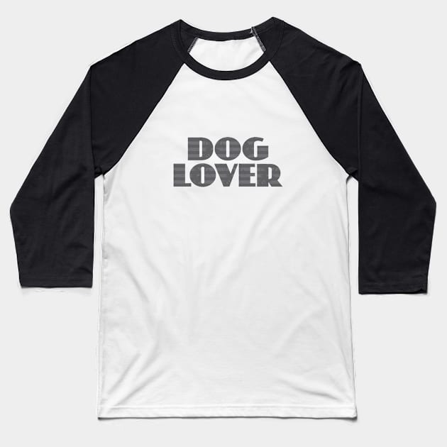 Dog Lover Baseball T-Shirt by Dale Preston Design